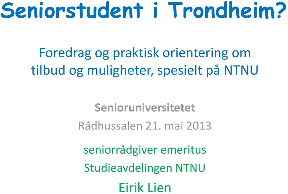 muligheter, spesielt på NTNU Senioruniversitetet