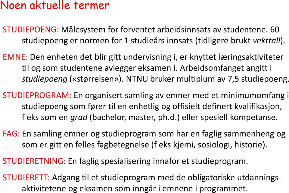 NTNU bruker multiplum av 7,5 studiepoeng.