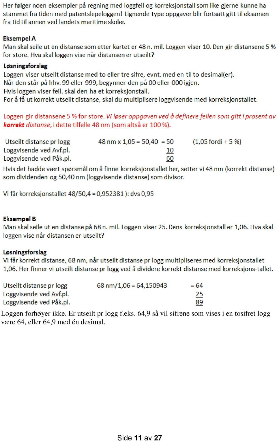 64,9 så vil sifrene som vises i en