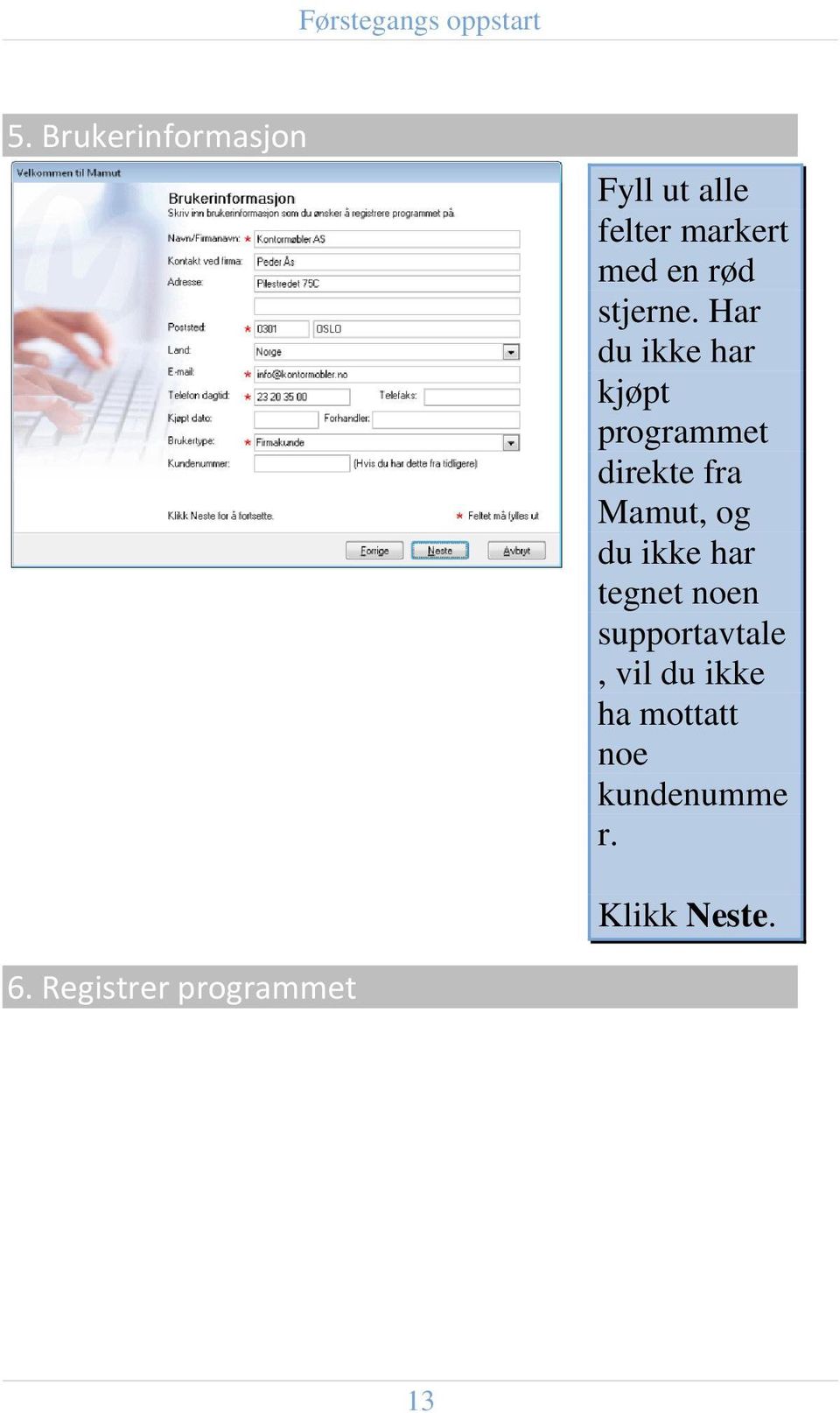 Har du ikke har kjøpt programmet direkte fra Mamut, og du