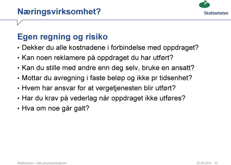 Mottar du avregning i faste beløp og ikke pr tidsenhet? Hvem har ansvar for at vergetjenesten blir utført?