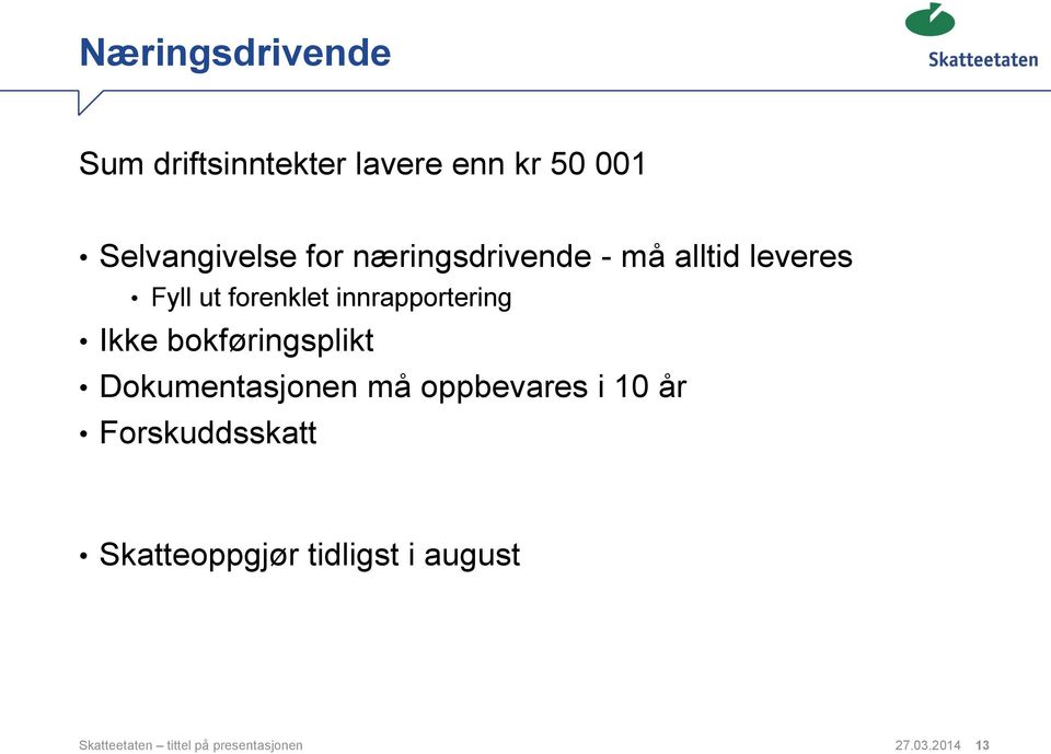 bokføringsplikt Dokumentasjonen må oppbevares i 10 år Forskuddsskatt