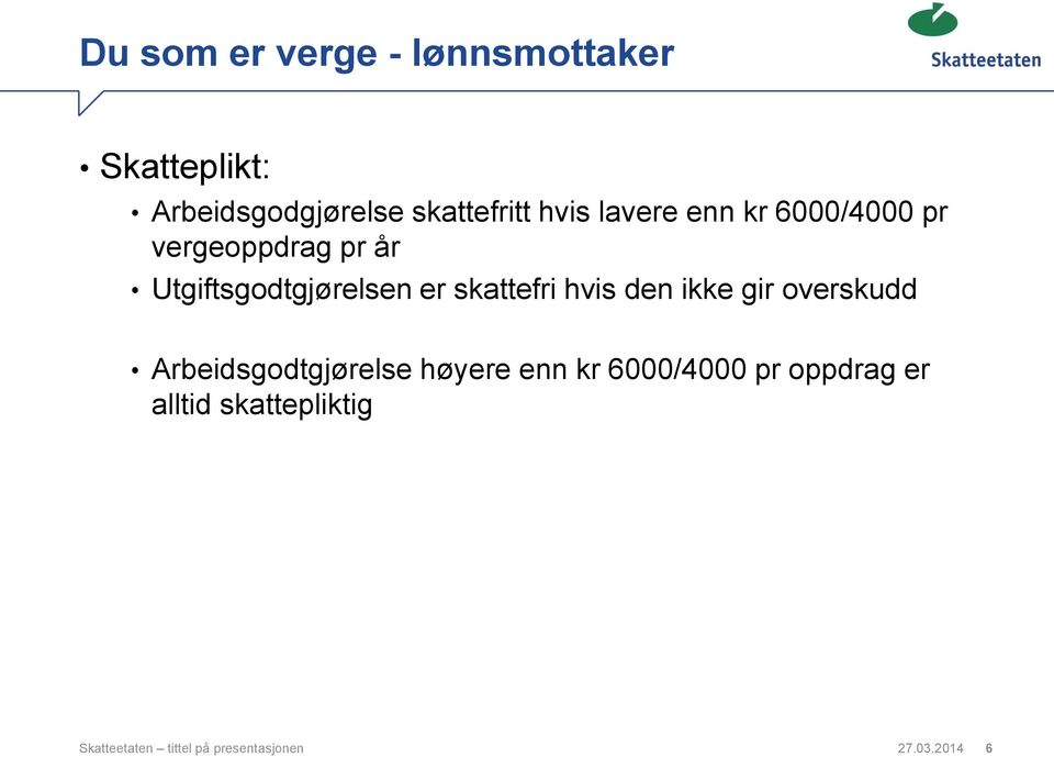 skattefri hvis den ikke gir overskudd Arbeidsgodtgjørelse høyere enn kr