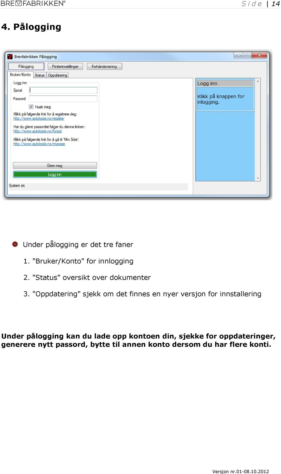 "Oppdatering" sjekk om det finnes en nyer versjon for innstallering Under pålogging