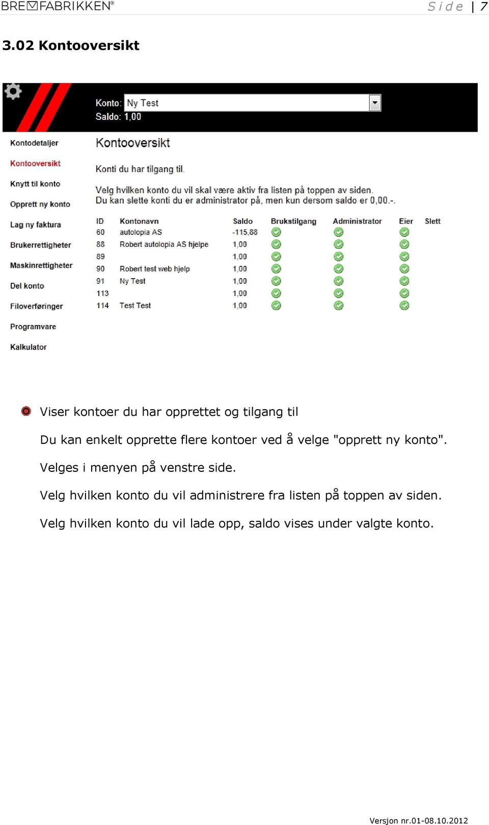 opprette flere kontoer ved å velge "opprett ny konto".