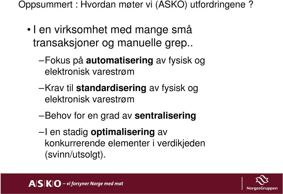 . Fokus på automatisering av fysisk og elektronisk varestrøm Krav til standardisering av fysisk