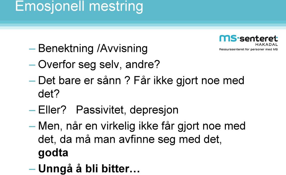 Passivitet, depresjon Men, når en virkelig ikke får gjort noe