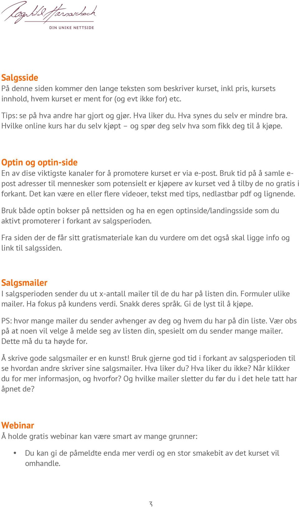 Optin og optin-side En av dise viktigste kanaler for å promotere kurset er via e-post.