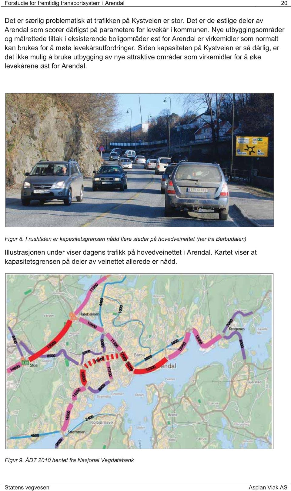 Nye utbyggingsområder og målrettede tiltak i eksisterende boligområder øst for Arendal er virkemidler som normalt kan brukes for å møte levekårsutfordringer.