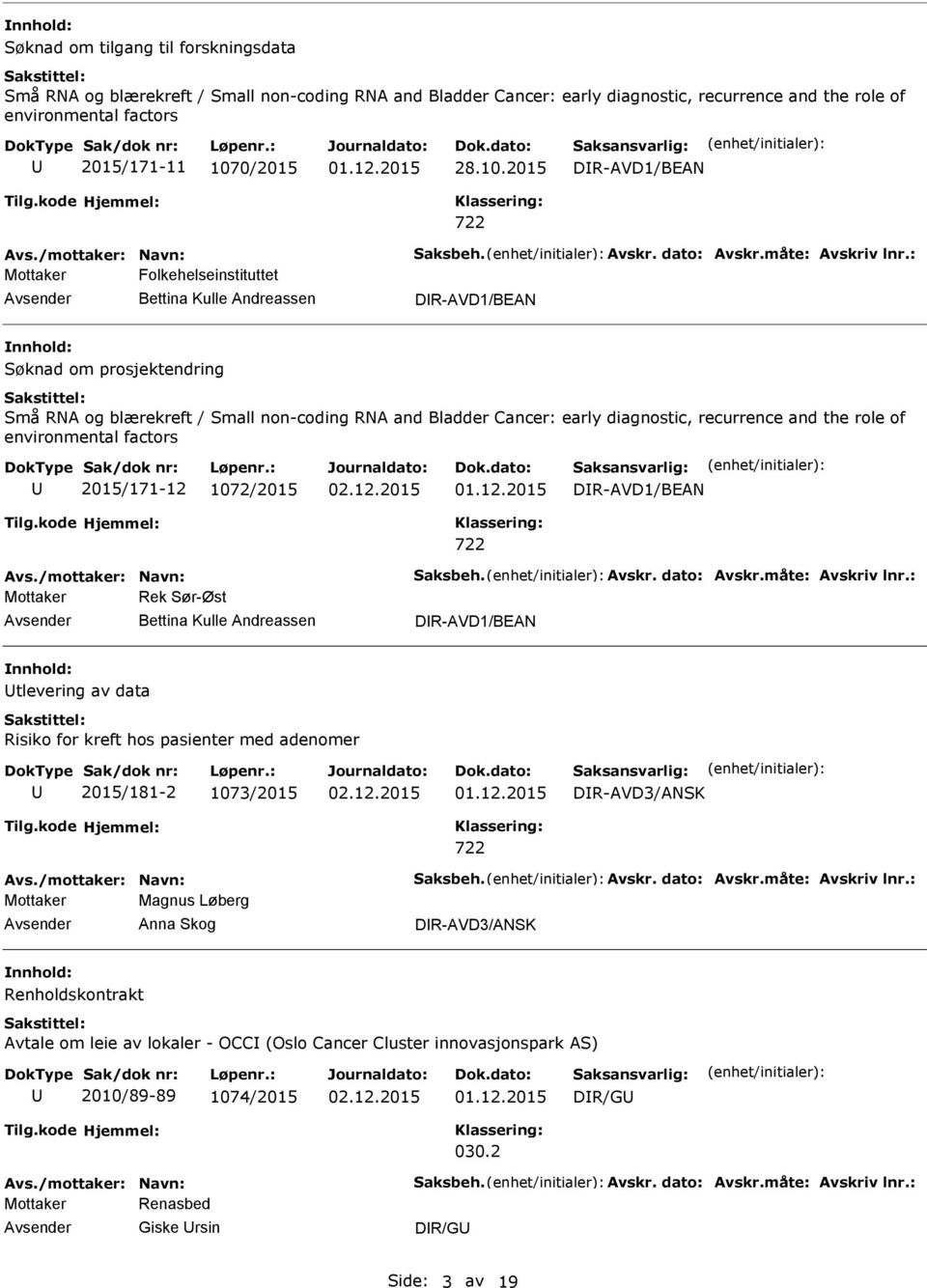 : Mottaker Folkehelseinstituttet Bettina Kulle Andreassen DR-AVD1/BEAN Søknad om prosjektendring Små RNA og blærekreft / Small non-coding RNA and Bladder Cancer: early diagnostic, recurrence and the