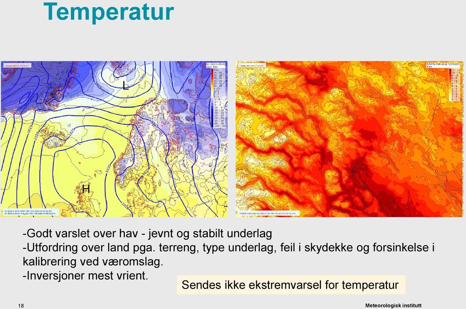 terreng, type underlag, feil i skydekke og forsinkelse i