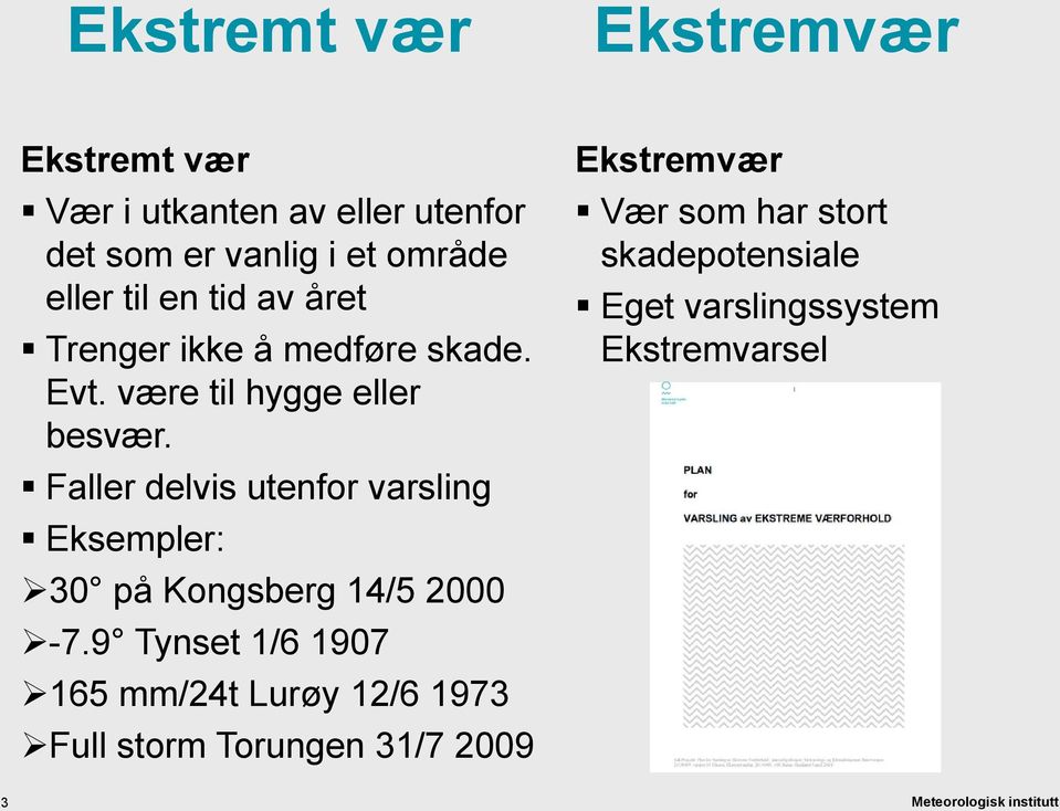 Faller delvis utenfor varsling Eksempler: 30 på Kongsberg 14/5 2000-7.