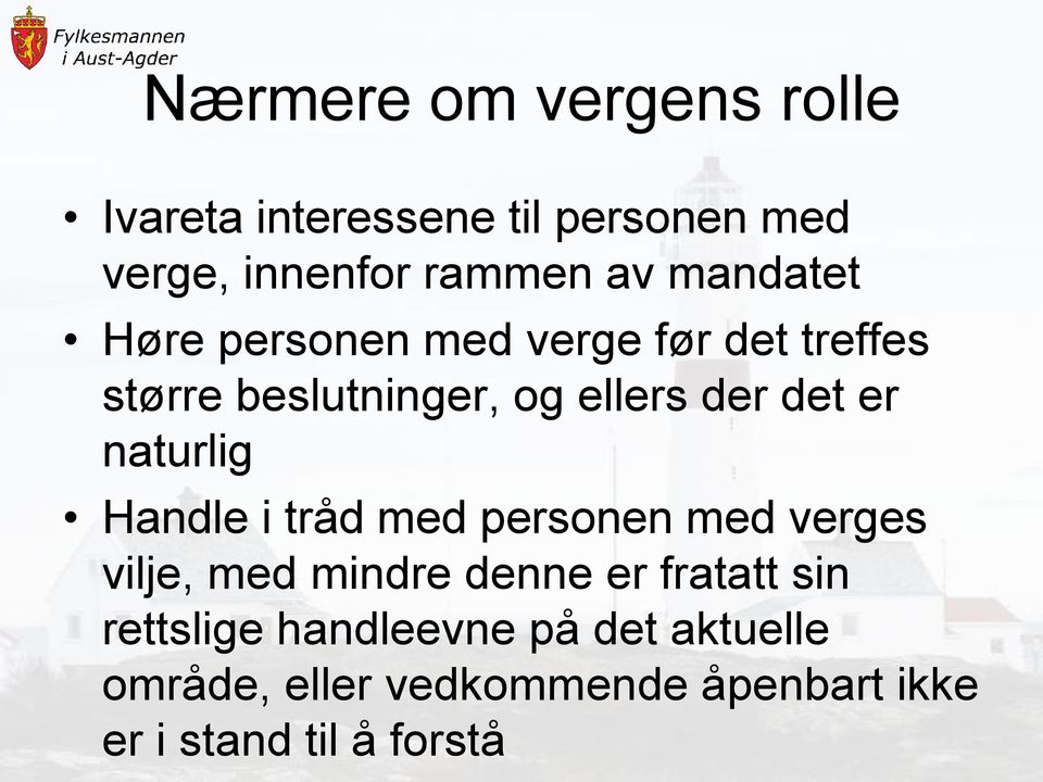 naturlig Handle i tråd med personen med verges vilje, med mindre denne er fratatt sin