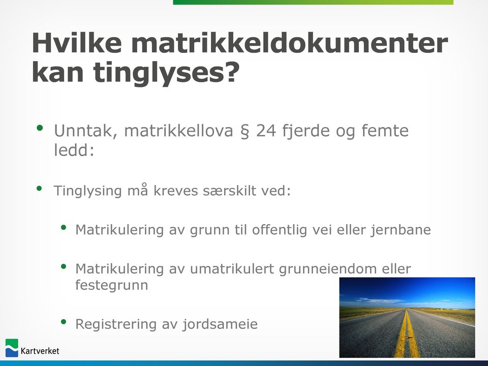 kreves særskilt ved: Matrikulering av grunn til offentlig vei