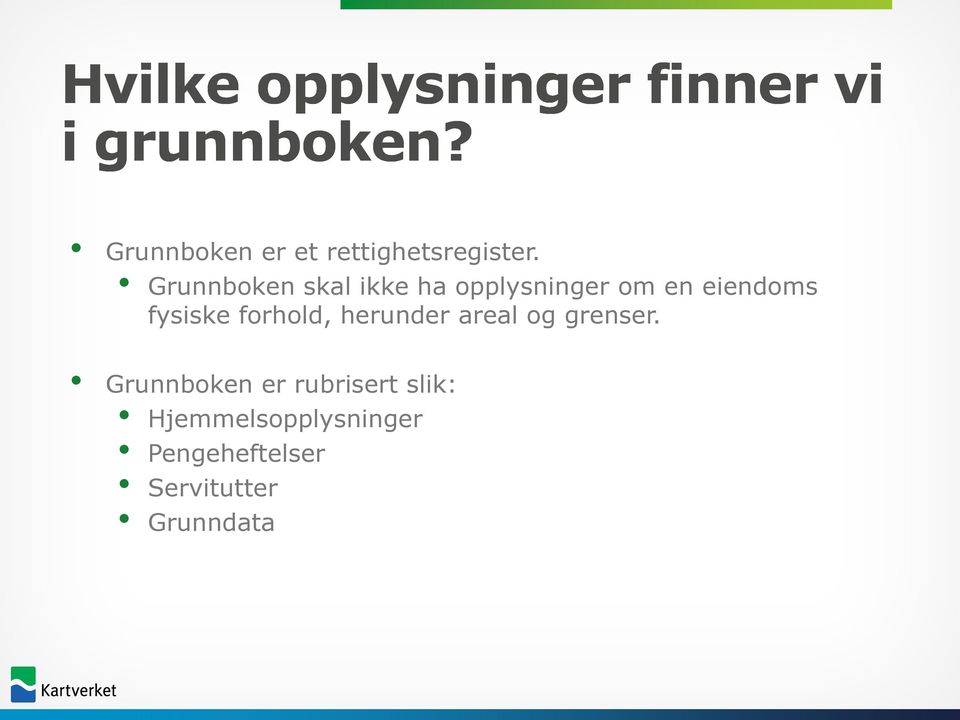 Grunnboken skal ikke ha opplysninger om en eiendoms fysiske