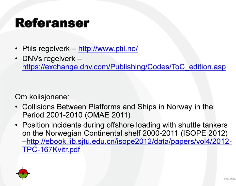 asp Om kolisjonene: Collisions Between Platforms and Ships in Norway in the Period 2001-2010 (OMAE 2011)