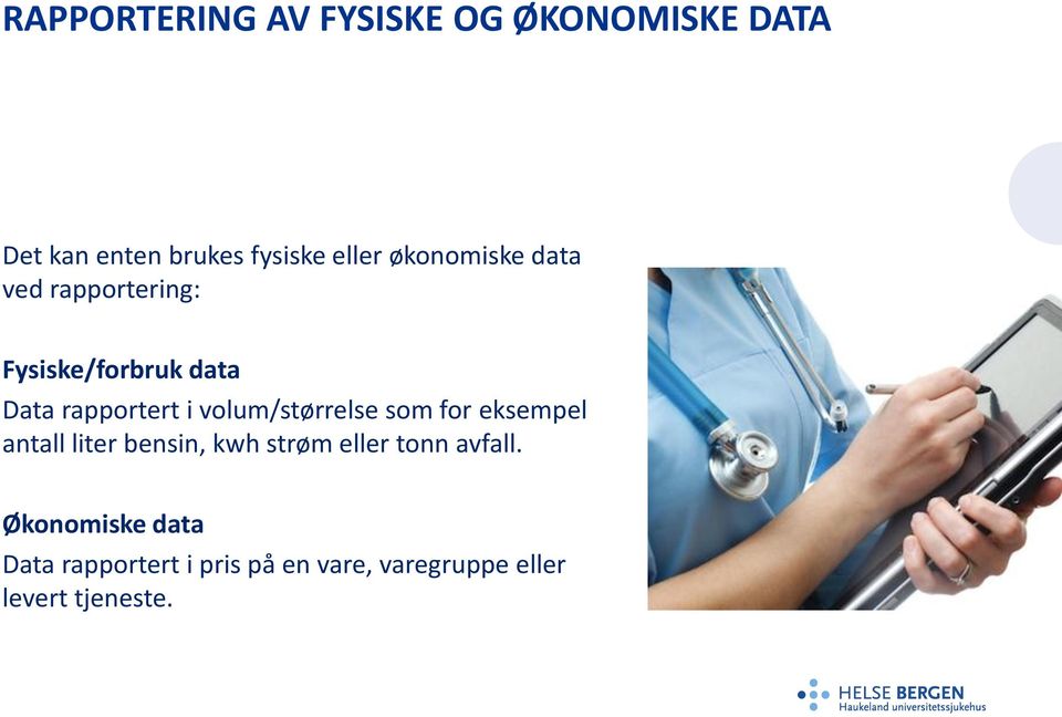 volum/størrelse som for eksempel antall liter bensin, kwh strøm eller tonn