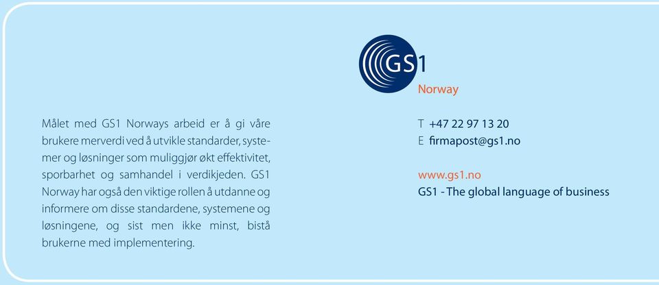 GS1 Norway har også den viktige rollen å utdanne og informere om disse standardene, systemene og
