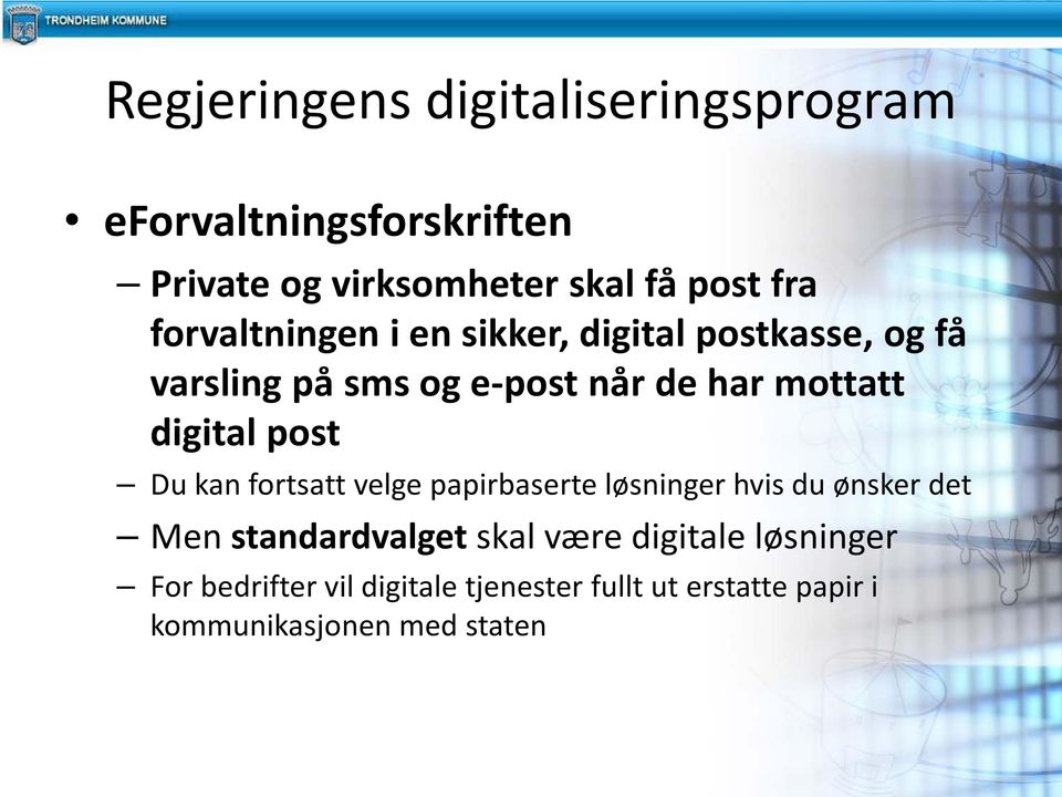 digital post Du kan fortsatt velge papirbaserte løsninger hvis du ønsker det Men standardvalget skal