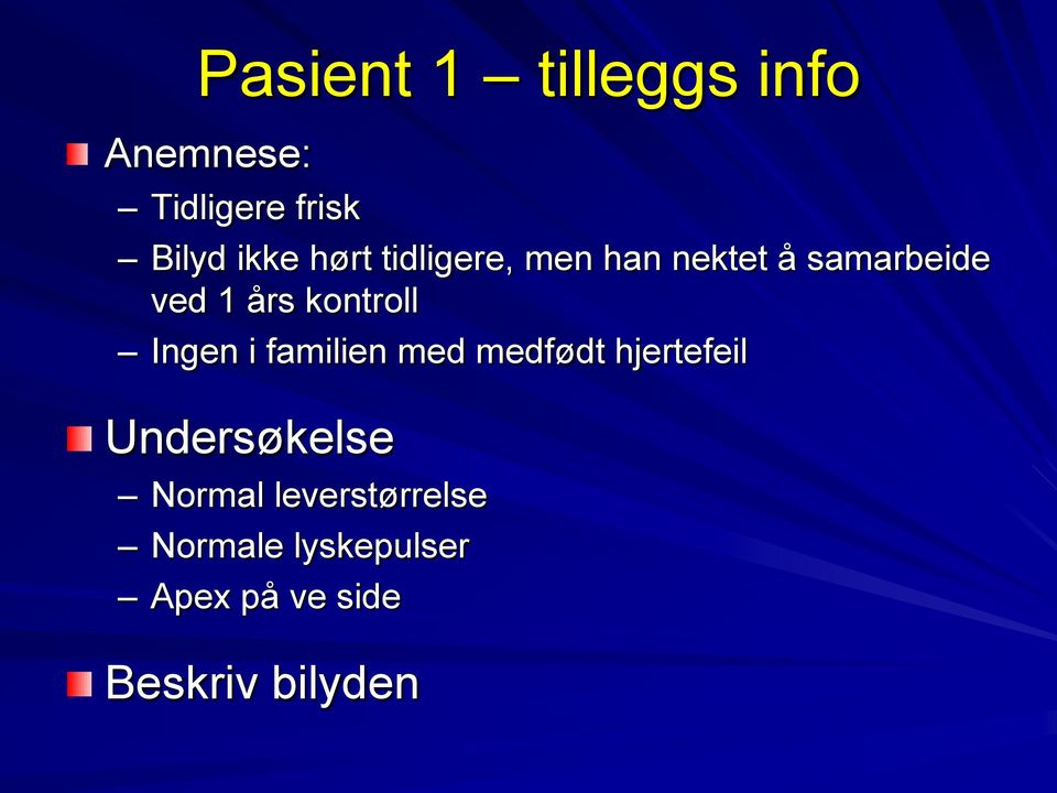 Ingen i familien med medfødt hjertefeil Undersøkelse Normal