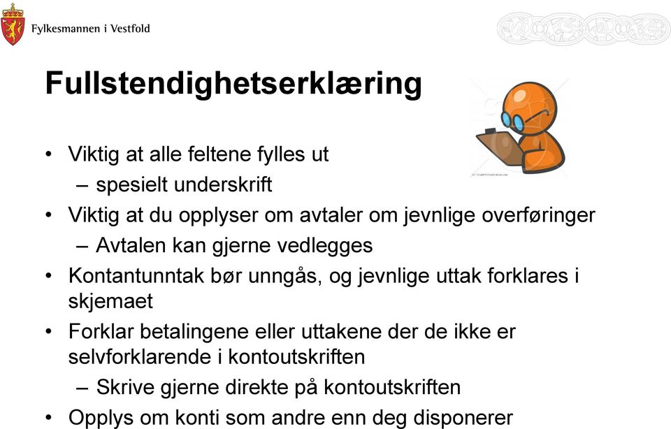 og jevnlige uttak forklares i skjemaet Forklar betalingene eller uttakene der de ikke er