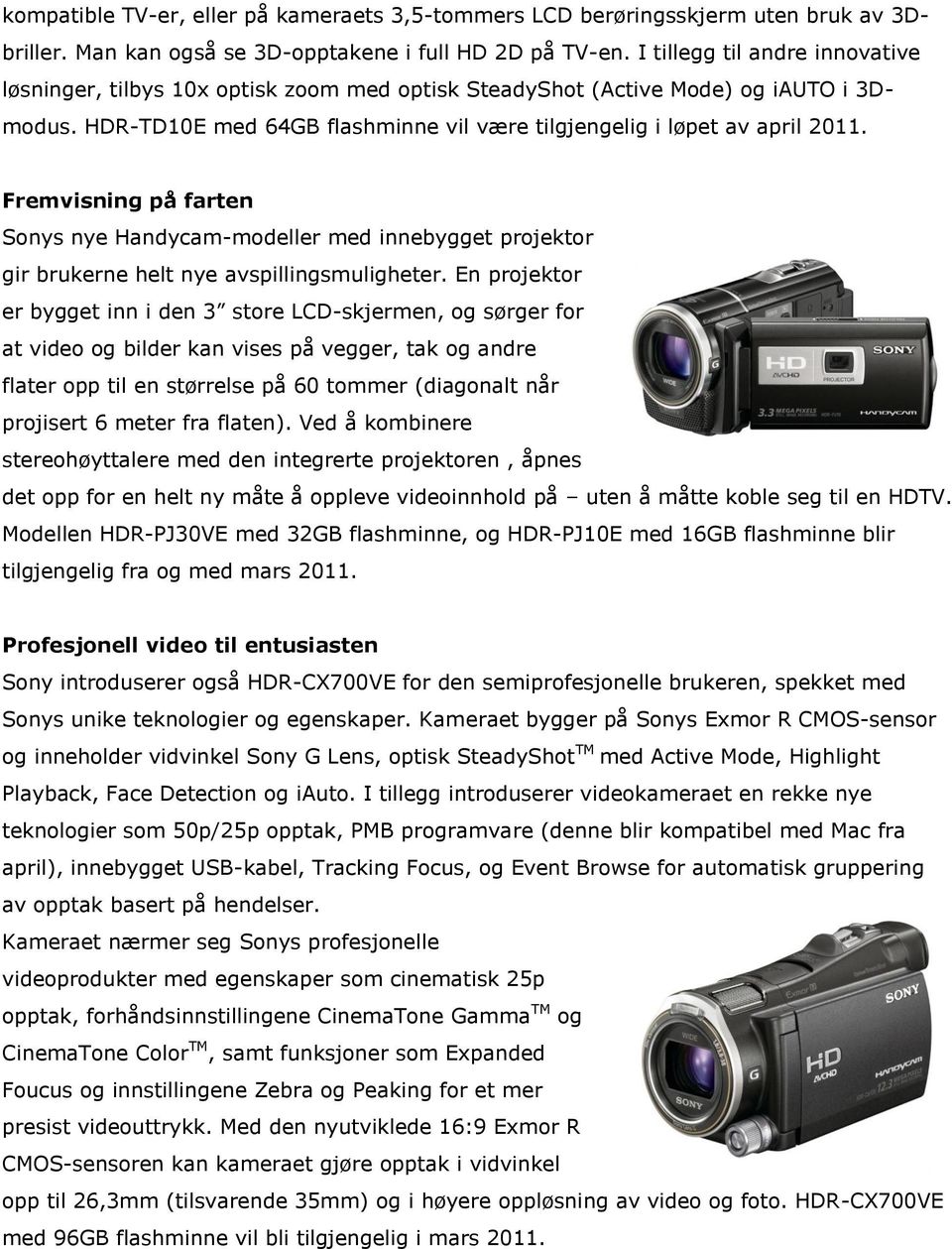Fremvisning på farten Sonys nye Handycam-modeller med innebygget projektor gir brukerne helt nye avspillingsmuligheter.