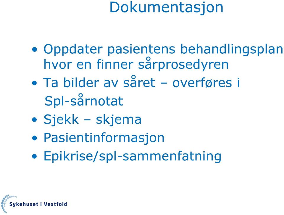 Ta bilder av såret overføres i Spl-sårnotat