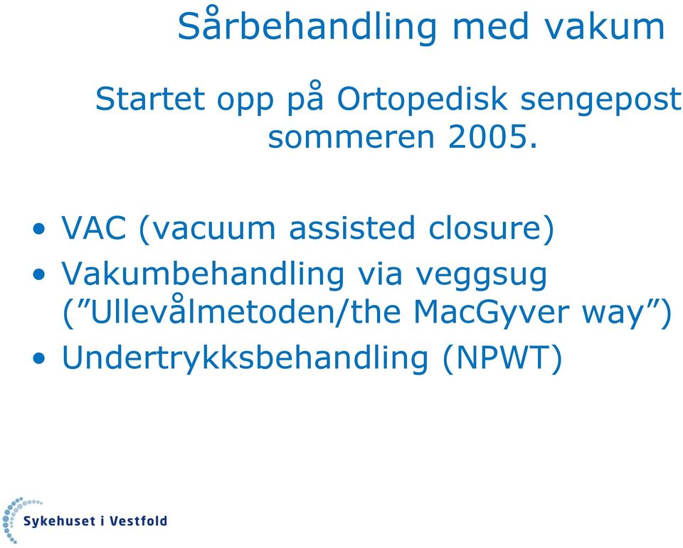 VAC (vacuum assisted closure) Vakumbehandling via