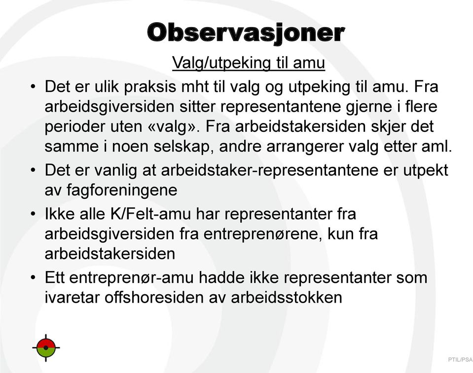 Fra arbeidstakersiden skjer det samme i noen selskap, andre arrangerer valg etter aml.