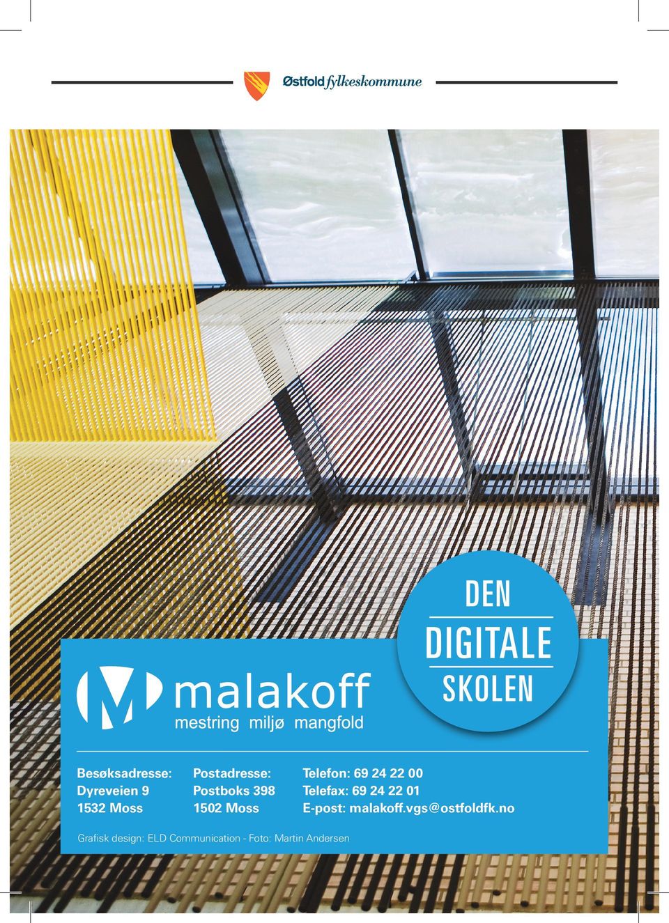 Telefax: 69 24 22 01 E-post: malakoff.vgs@ostfoldfk.