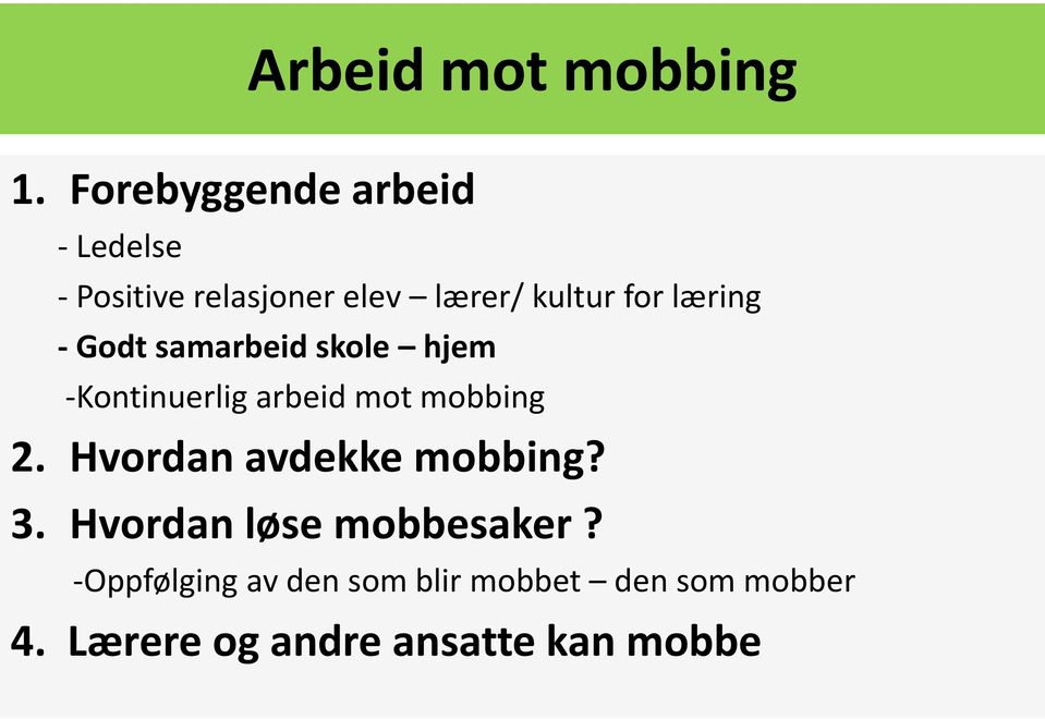 læring - Godt samarbeid skole hjem -Kontinuerlig arbeid mot mobbing 2.