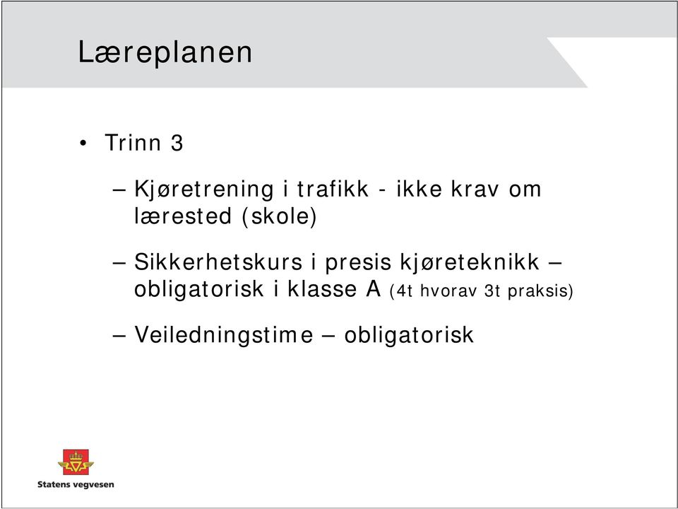 presis kjøreteknikk obligatorisk i klasse A