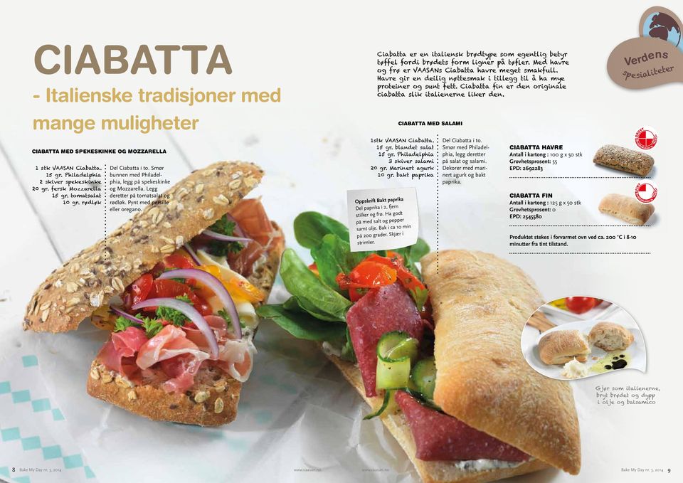 Ciabatta er en italiensk brødtype som egentlig betyr tøffel fordi brødets form ligner på tøfler. Med havre og frø er VAASANs Ciabatta havre meget smakfull.