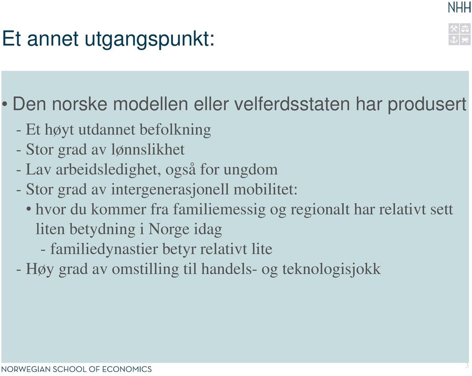 intergenerasjonell mobilitet: hvor du kommer fra familiemessig og regionalt har relativt sett liten