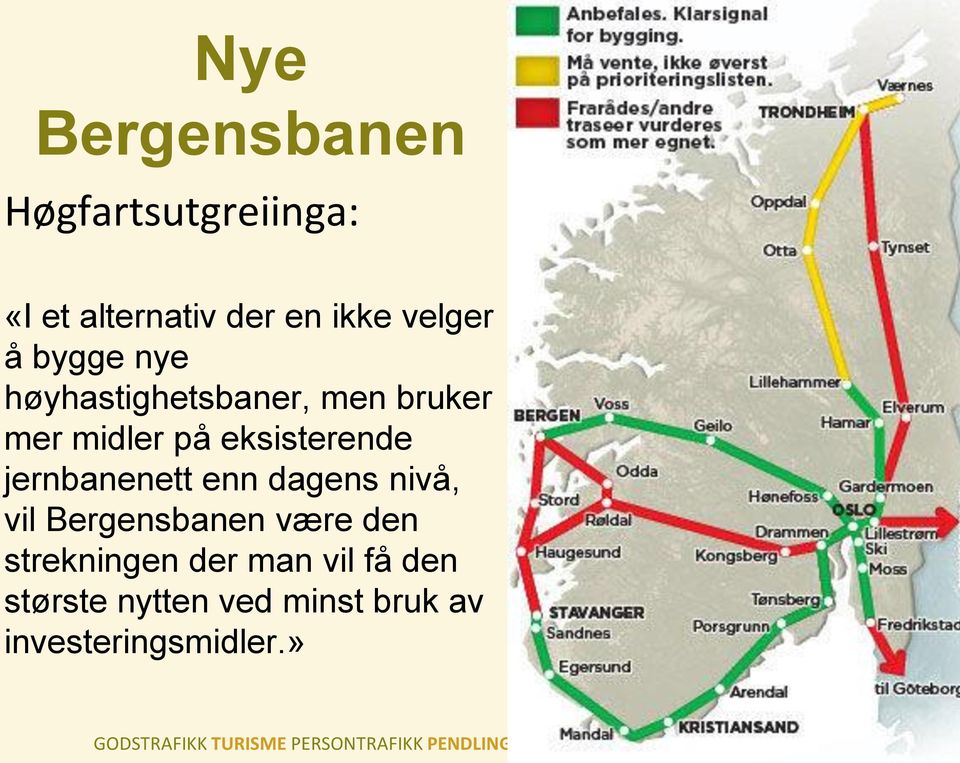 eksisterende jernbanenett enn dagens nivå, vil Bergensbanen være den