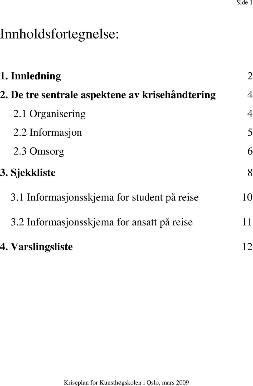 2 Informasjon 5 2.3 Omsorg 6 3. Sjekkliste 8 3.