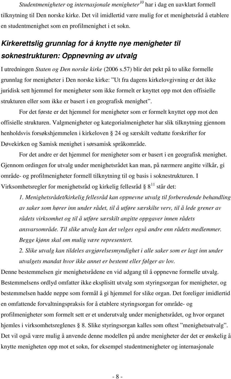 Kirkerettslig grunnlag for å knytte nye menigheter til soknestrukturen: Oppnevning av utvalg I utredningen Staten og Den norske kirke (2006 s.