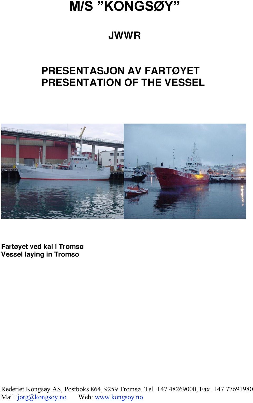Tromsø Vessel laying in Tromso Rederiet Kongsøy