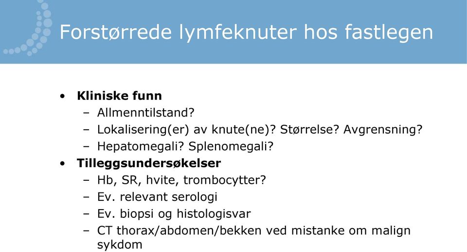 Tilleggsundersøkelser Hb, SR, hvite, trombocytter? Ev.