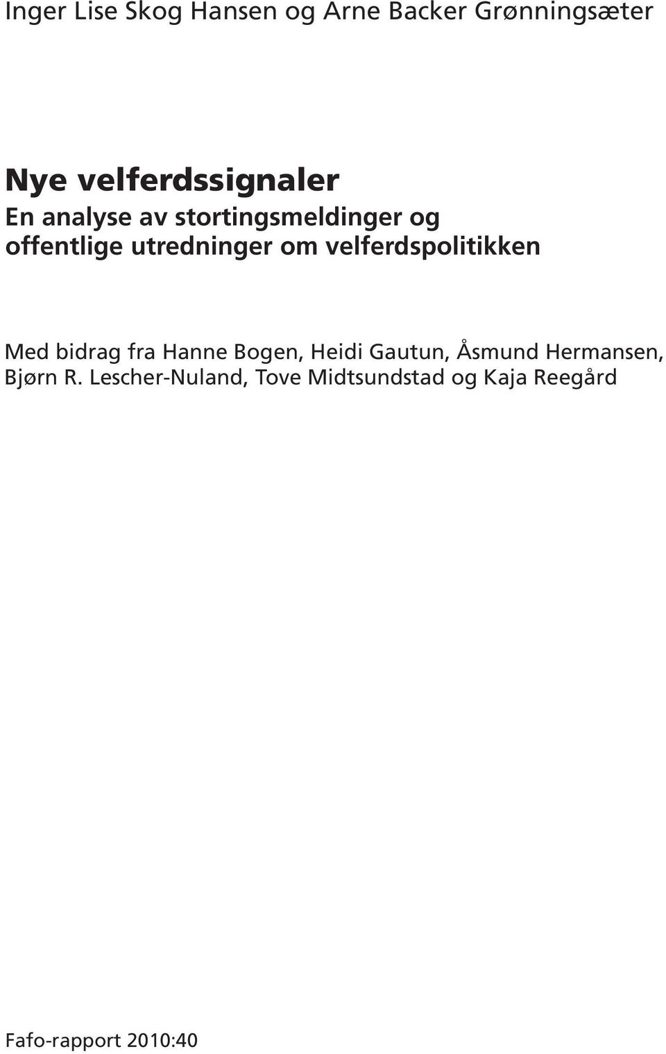 velferdspolitikken Med bidrag fra Hanne Bogen, Heidi Gautun, Åsmund