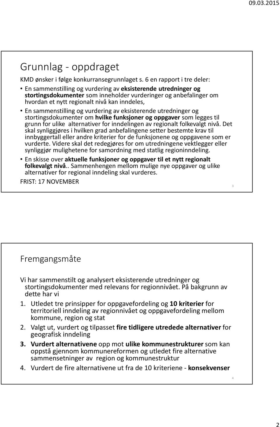 En sammenstilling og vurdering av eksisterende utredninger og stortingsdokumenter om hvilke funksjoner og oppgaver som legges til grunn for ulike alternativer for inndelingen av regionalt folkevalgt