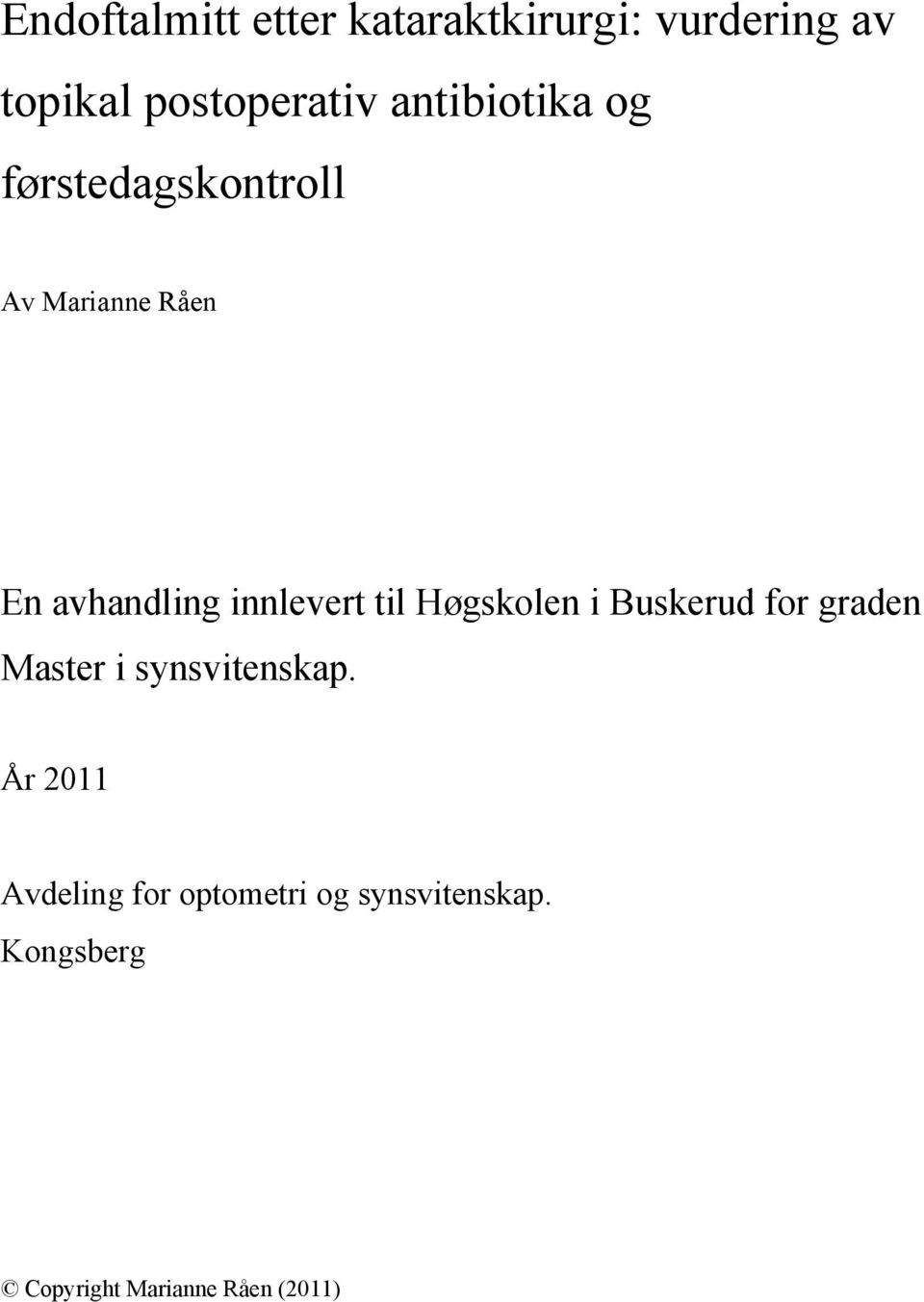 innlevert til Høgskolen i Buskerud for graden Master i synsvitenskap.