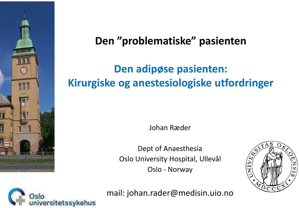 Ræder Dept of Anaesthesia Oslo University Hospital,