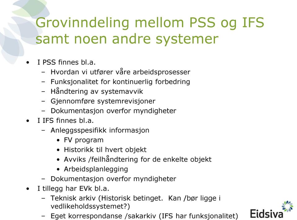 dre systemer I PSS finnes bl.a.