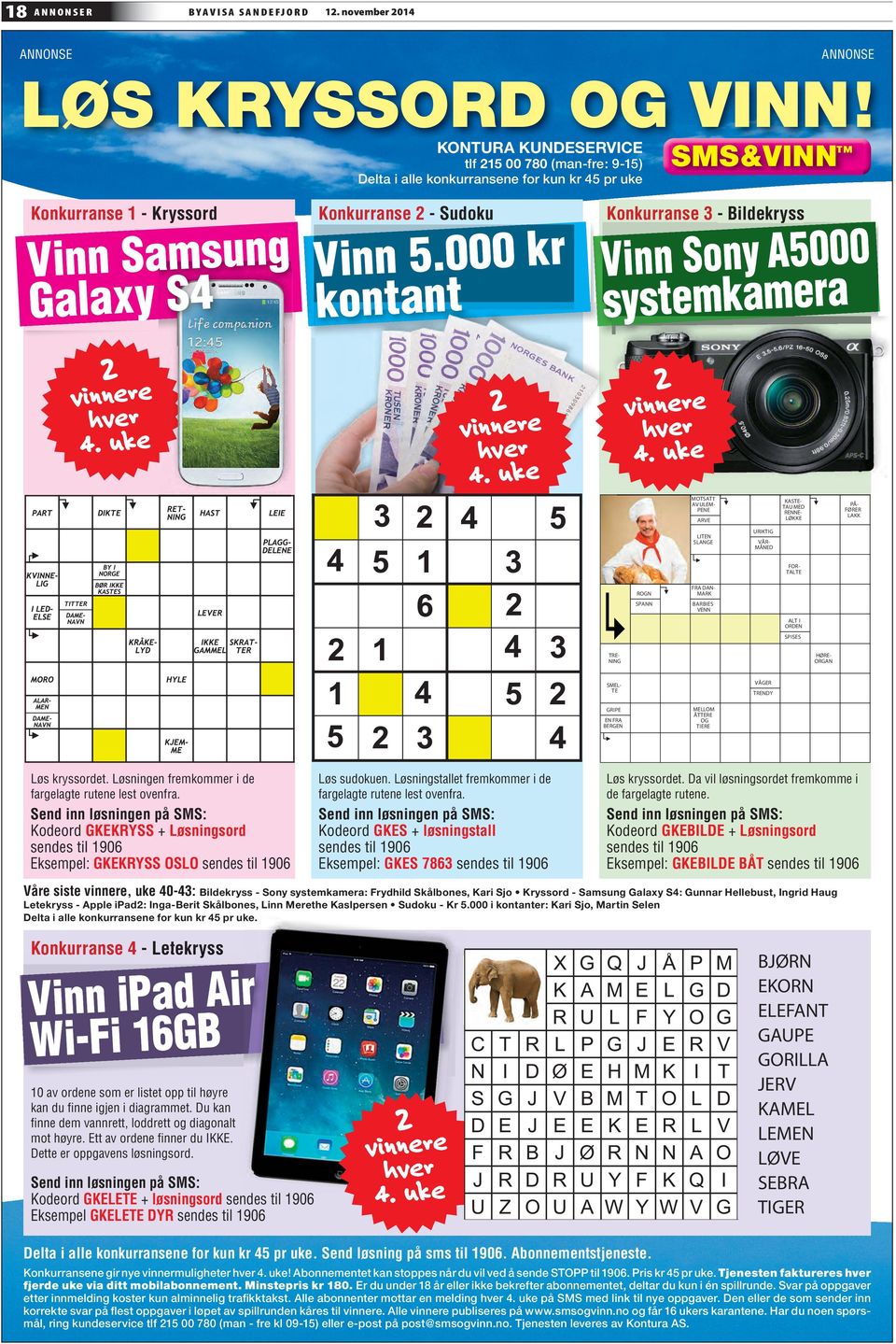 000 kr kontant Konkurranse 3 - Bildekryss Vinn Sony A5000 systemkamera 2 vinnere hver 4. uke 2 vinnere hver 4.