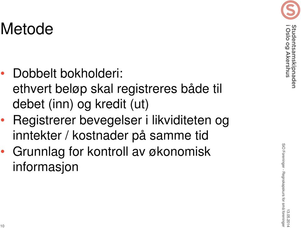 Registrerer bevegelser i likviditeten og inntekter /