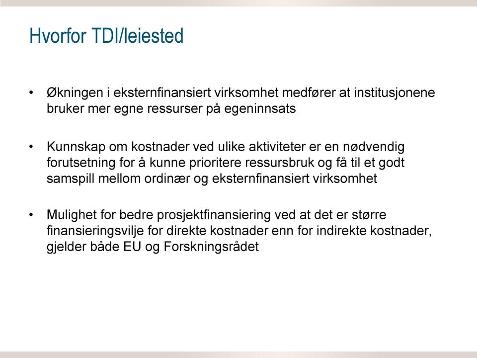 ressursbruk og få til et godt samspill mellom ordinær og eksternfinansiert virksomhet Mulighet for bedre