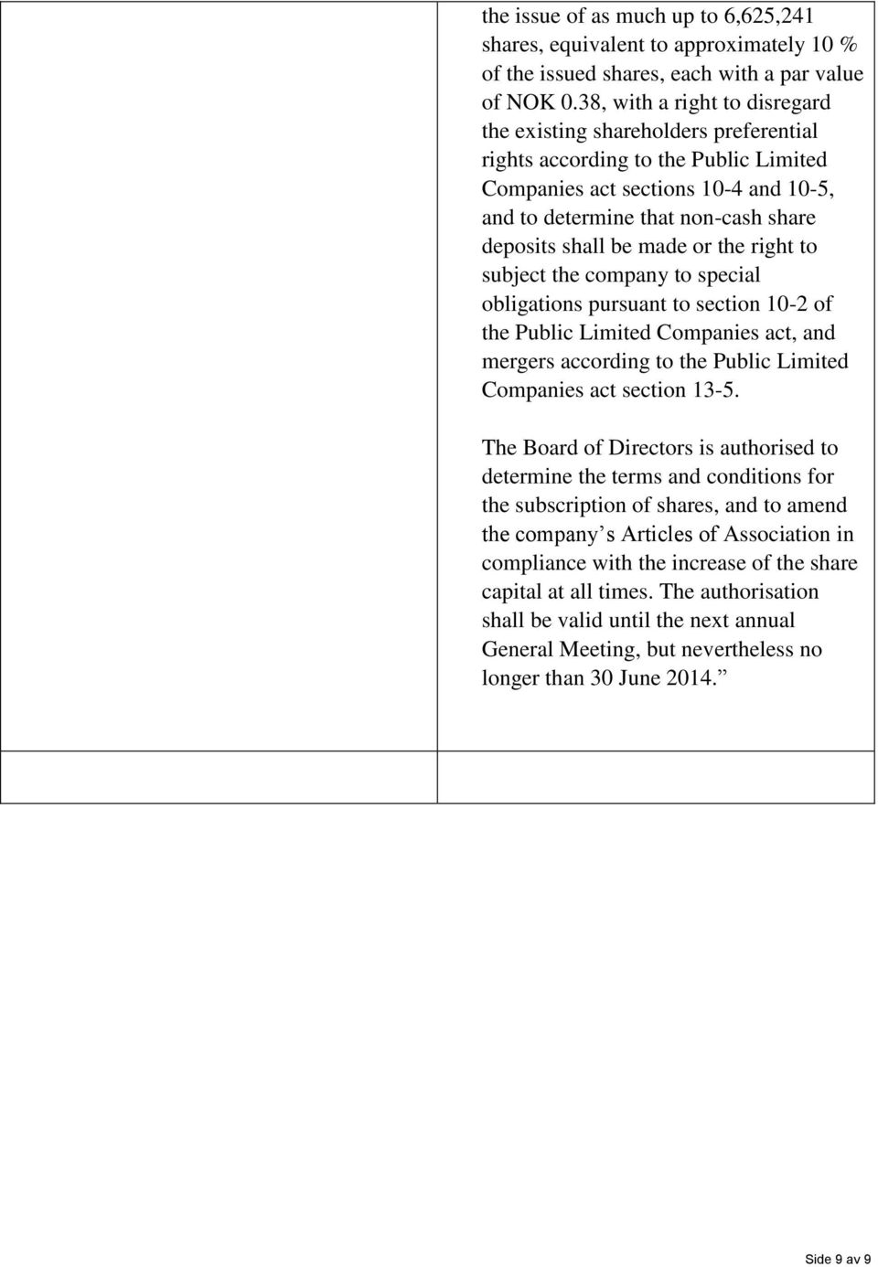 be made or the right to subject the company to special obligations pursuant to section 10-2 of the Public Limited Companies act, and mergers according to the Public Limited Companies act section 13-5.