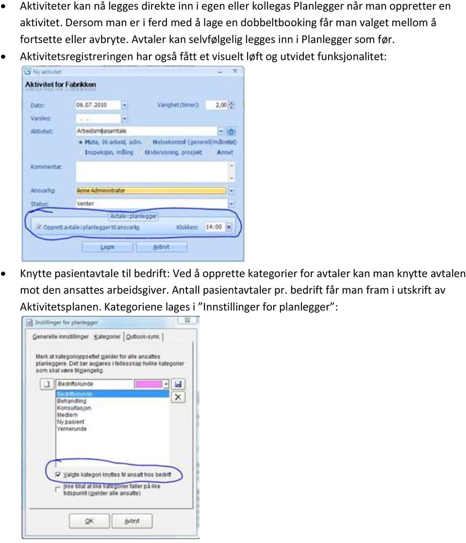 Avtaler kan selvfølgelig legges inn i Planlegger som før.