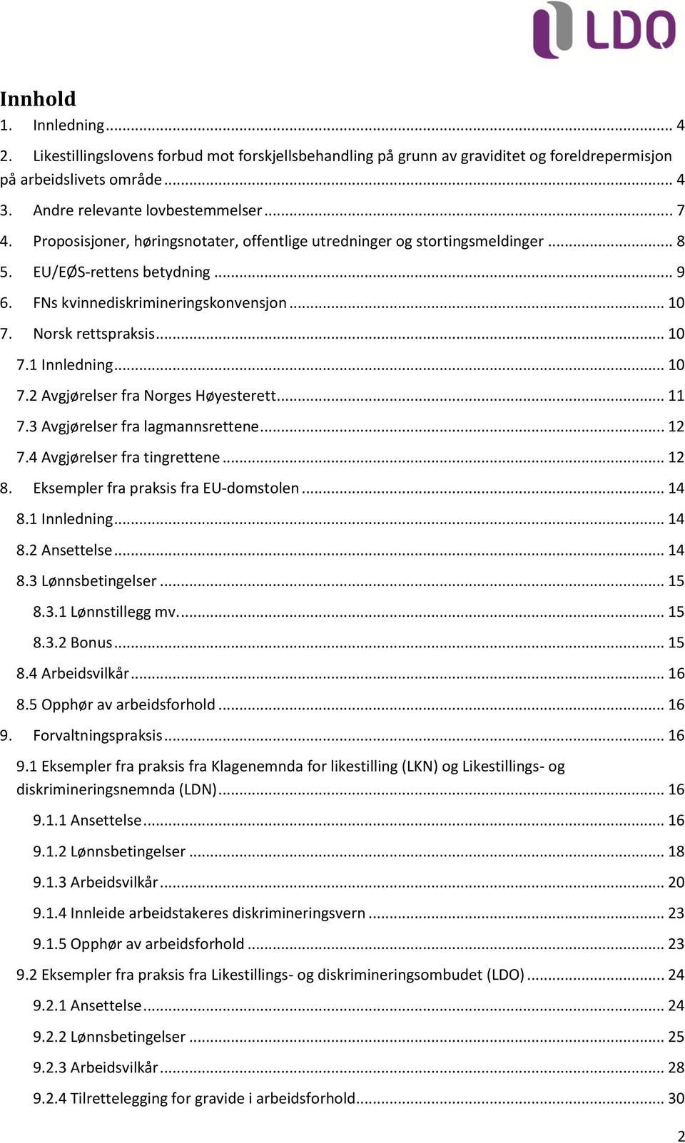 .. 10 7.2 Avgjørelser fra Norges Høyesterett... 11 7.3 Avgjørelser fra lagmannsrettene... 12 7.4 Avgjørelser fra tingrettene... 12 8. Eksempler fra praksis fra EU-domstolen... 14 8.1 Innledning... 14 8.2 Ansettelse.